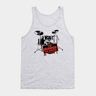 The Drummer Has Arrived Tank Top